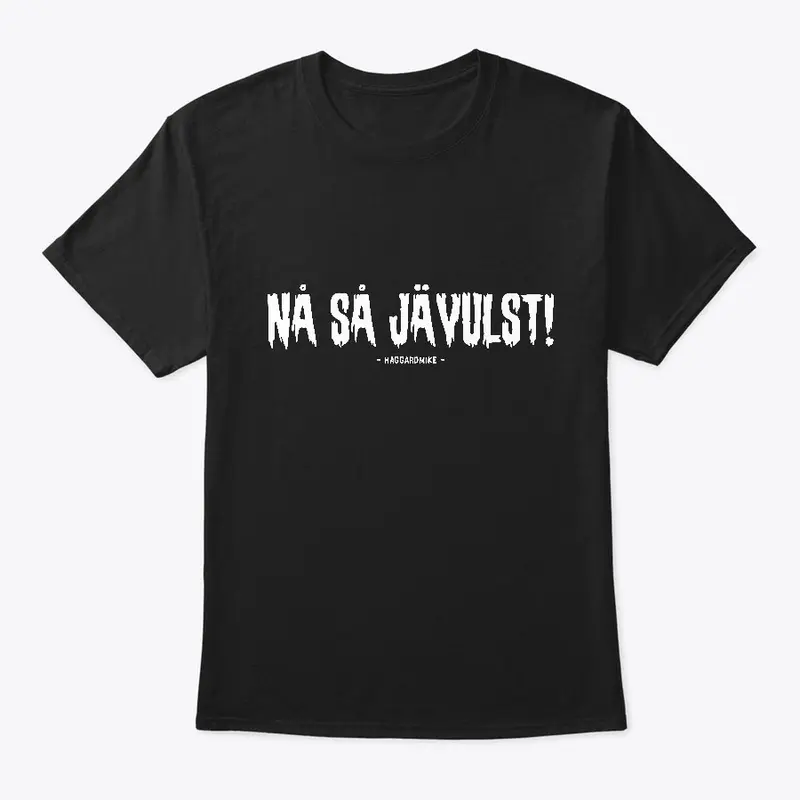 NÅ SÅ JÄVULST TEE